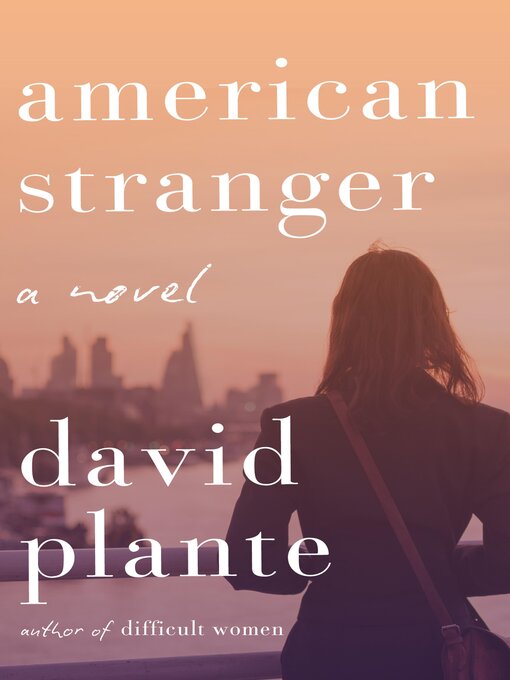 Title details for American Stranger by David Plante - Available